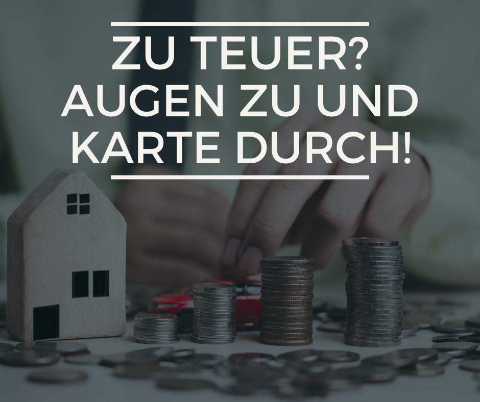 Zu teuer? Augen zu und Karte durch!